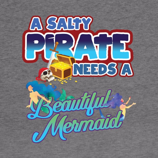 'Salty Pirate Needs A Mermaid' Awesome Pirate Gift by ourwackyhome